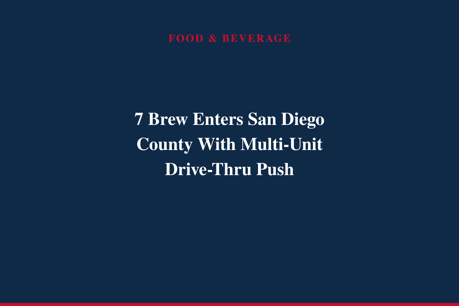 7 Brew Expands to San Diego County, Bringing Fast-Growing Drive-Thru Coffee Concept to Southern California