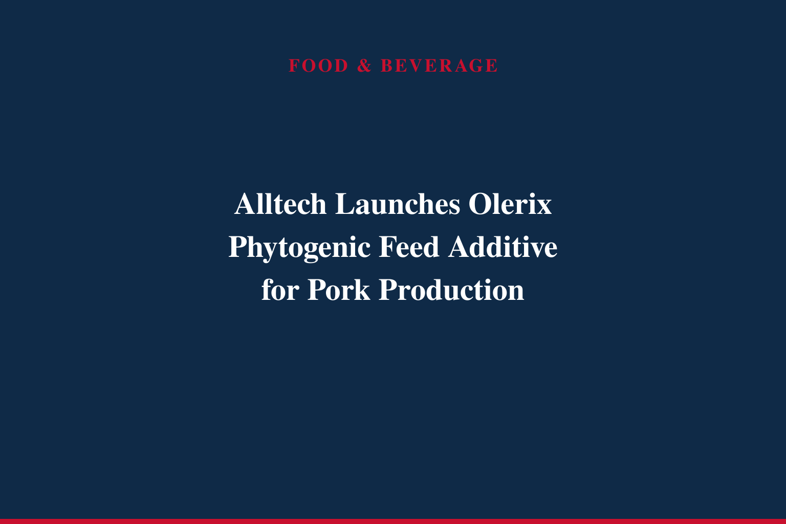 Alltech introduces Olerix, a new solution designed to deliver efficient growth and feed performance in modern pork production