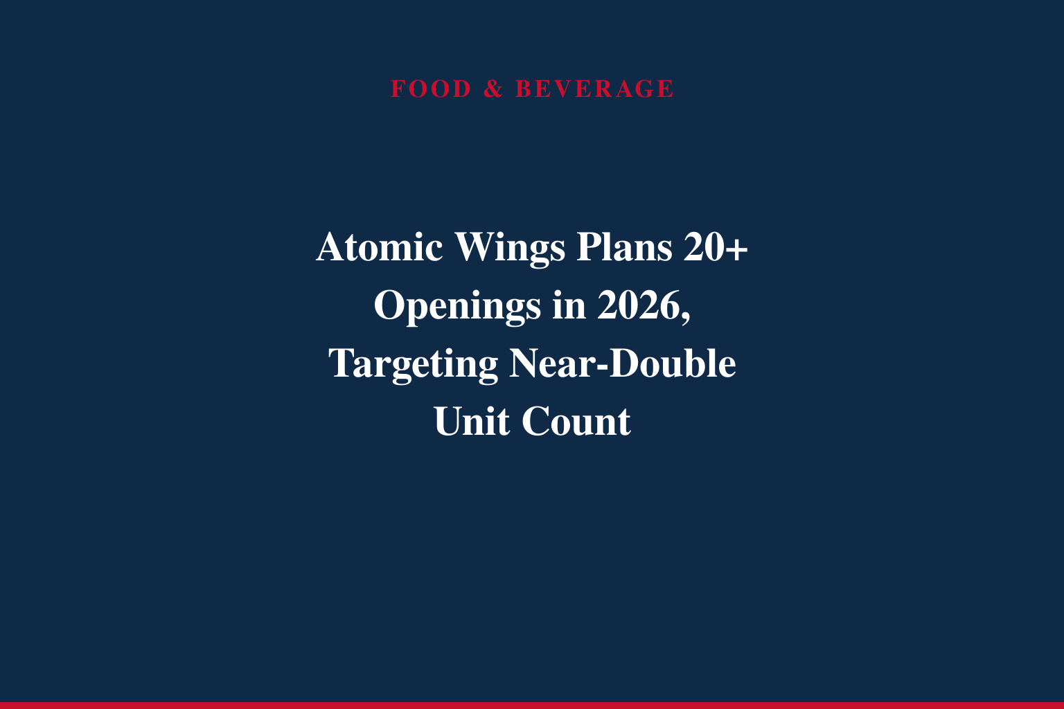 Atomic Wings® Set to More Than Double in Size with Over 20 New Openings Planned for 2026