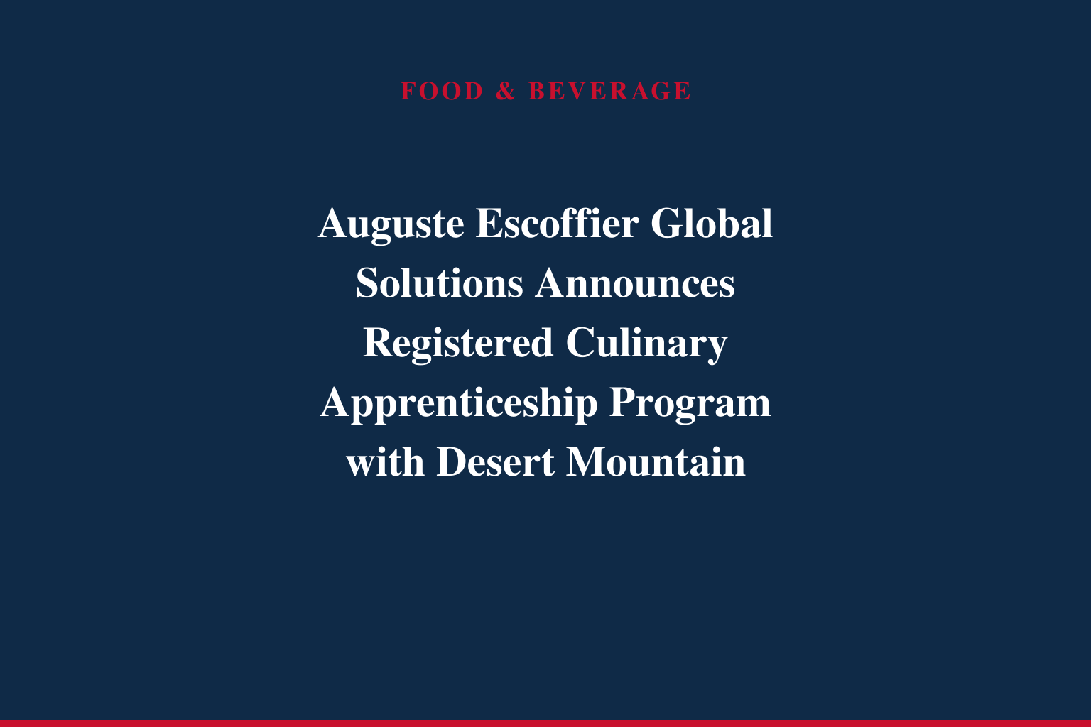Auguste Escoffier Global Solutions Announces Registered Culinary Apprenticeship Program with Desert Mountain Club in Arizona