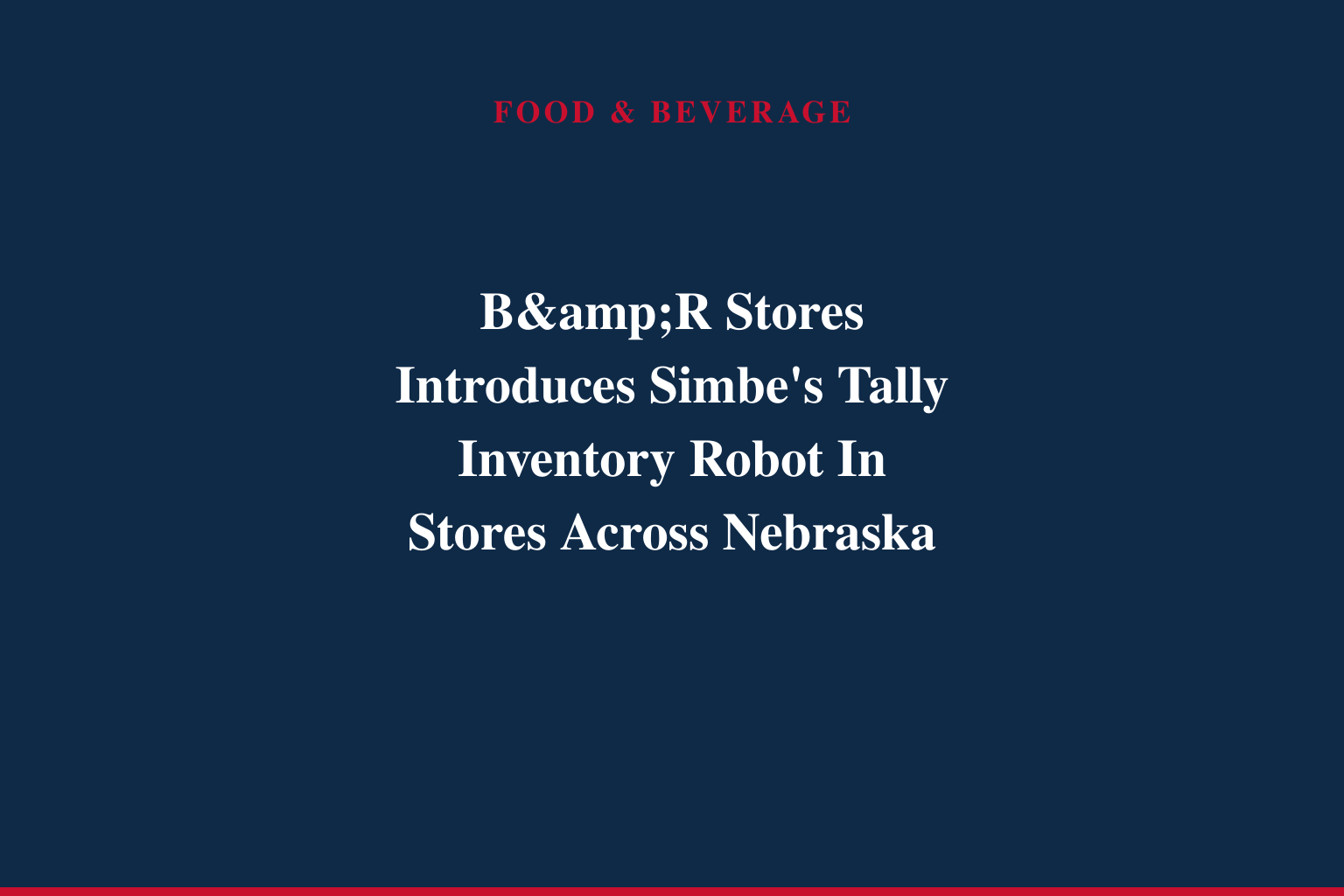 B&amp;R Stores Introduces Simbe's Tally Inventory Robot In Stores Across Nebraska