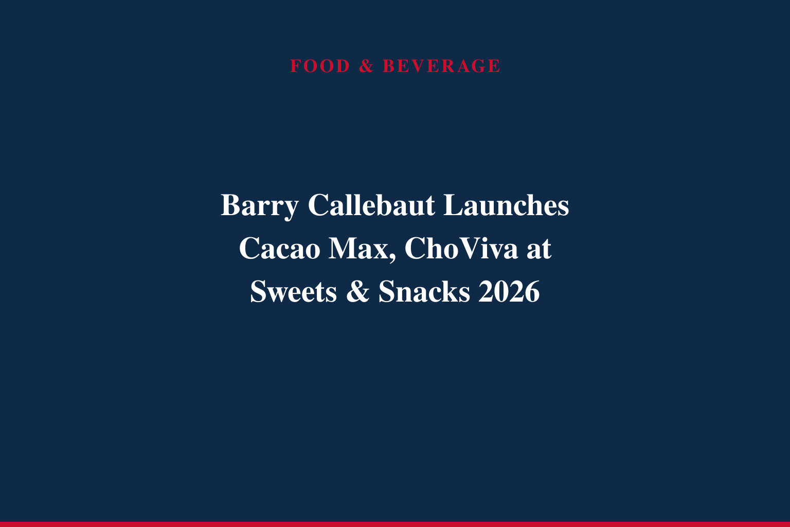 Barry Callebaut Unveils Two New Innovations, Delivering a Portfolio for All Tastes and All Moments at Sweets &amp; Snacks Expo 2026