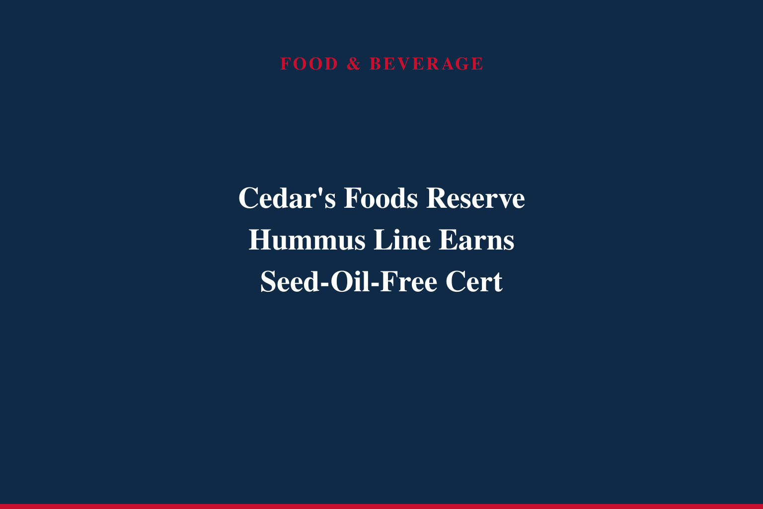 Cedar's Foods Reserve Line Now Seed-Oil-Free Certified