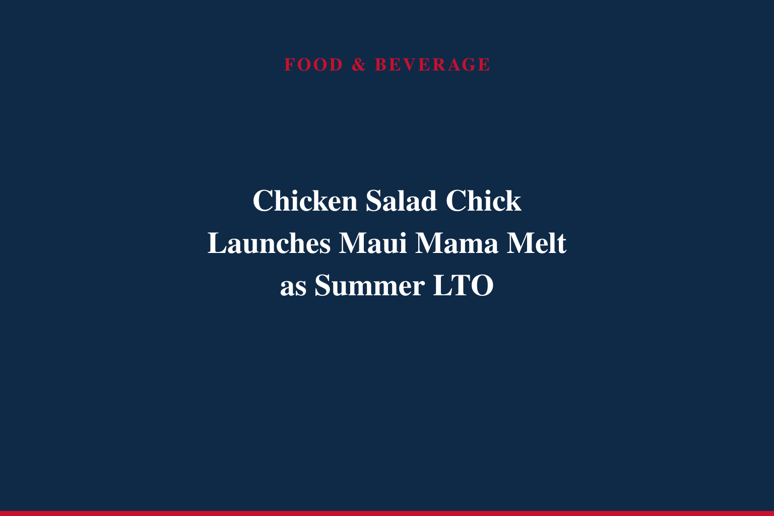 CHICKEN SALAD CHICK INTRODUCES MAUI MAMA MELT, A NEW TWIST ON A SUMMER STANDOUT