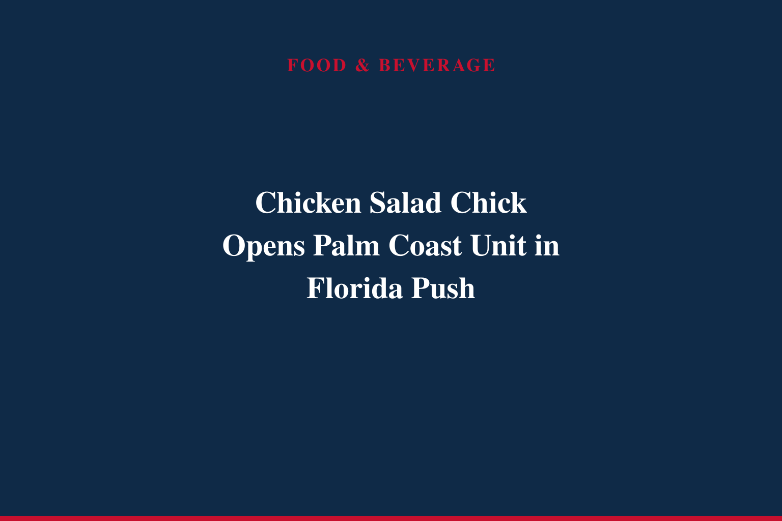 CHICKEN SALAD CHICK ADDS PALM COAST RESTAURANT TO ITS EXPANDING FLORIDA LINEUP