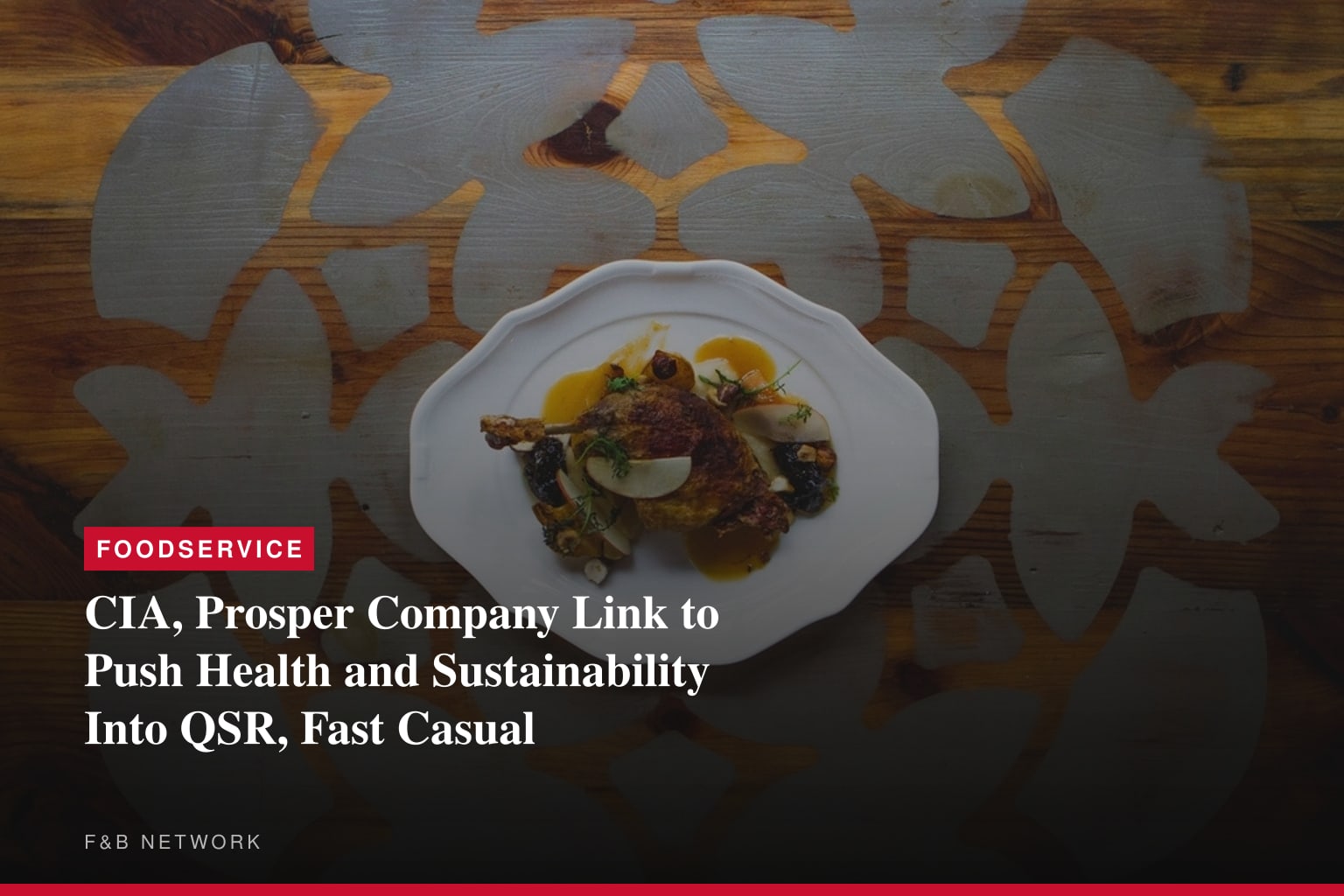 CULINARY INSTITUTE OF AMERICA AND PROSPER COMPANY TEAM UP TO SUPPORT F&amp;B LEADERS IN ADVANCING PERSONAL AND PLANETARY HEALTH