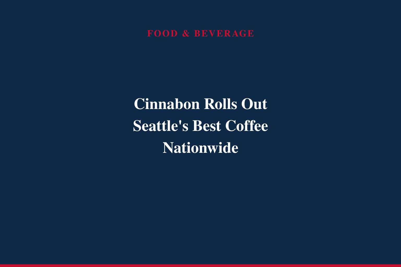 Cinnabon® Launches Seattle's Best Coffee® Platform Nationwide to Drive Beverage Growth and Franchisee Value