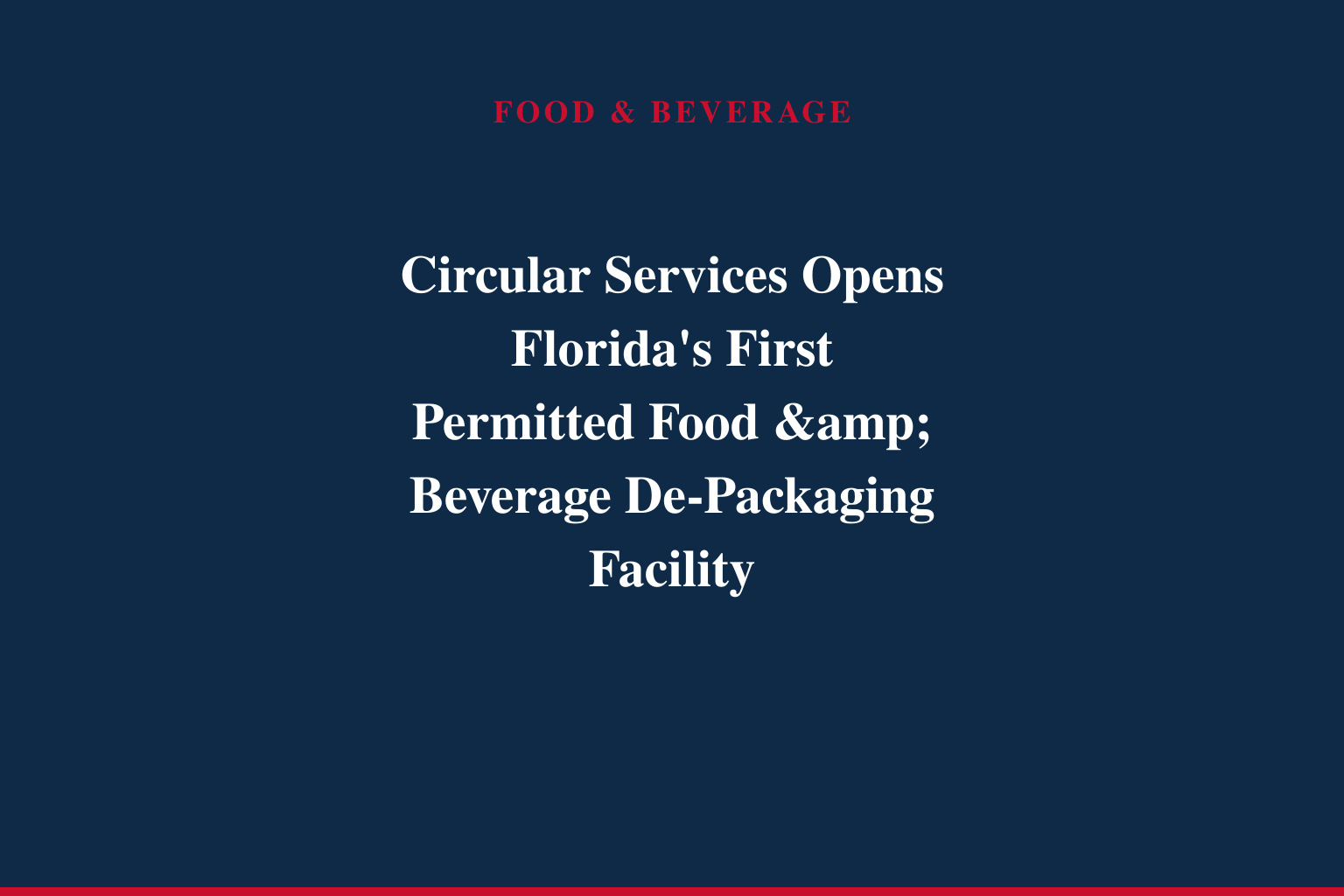 Circular Services Opens Florida's First Permitted Food &amp; Beverage De-Packaging Facility