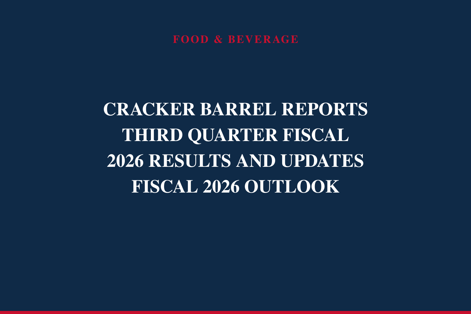 CRACKER BARREL REPORTS THIRD QUARTER FISCAL 2026 RESULTS AND UPDATES FISCAL 2026 OUTLOOK