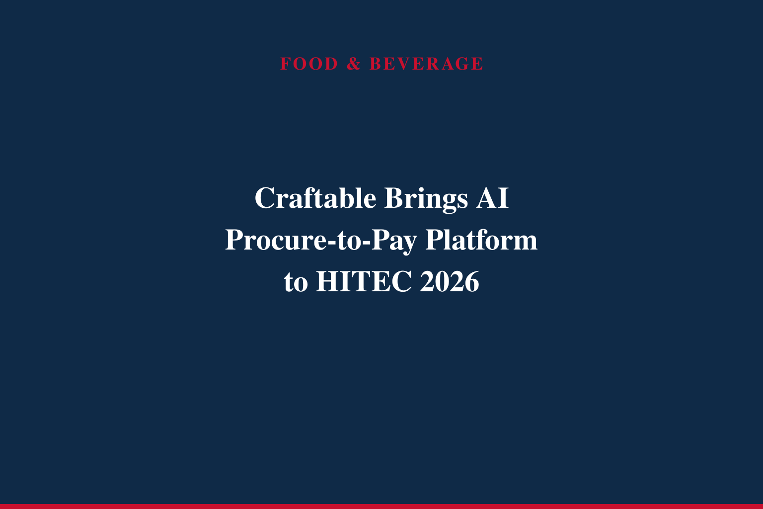 Craftable to Showcase AI-Powered Back Office and Procure-to-Pay Platform at HITEC 2026