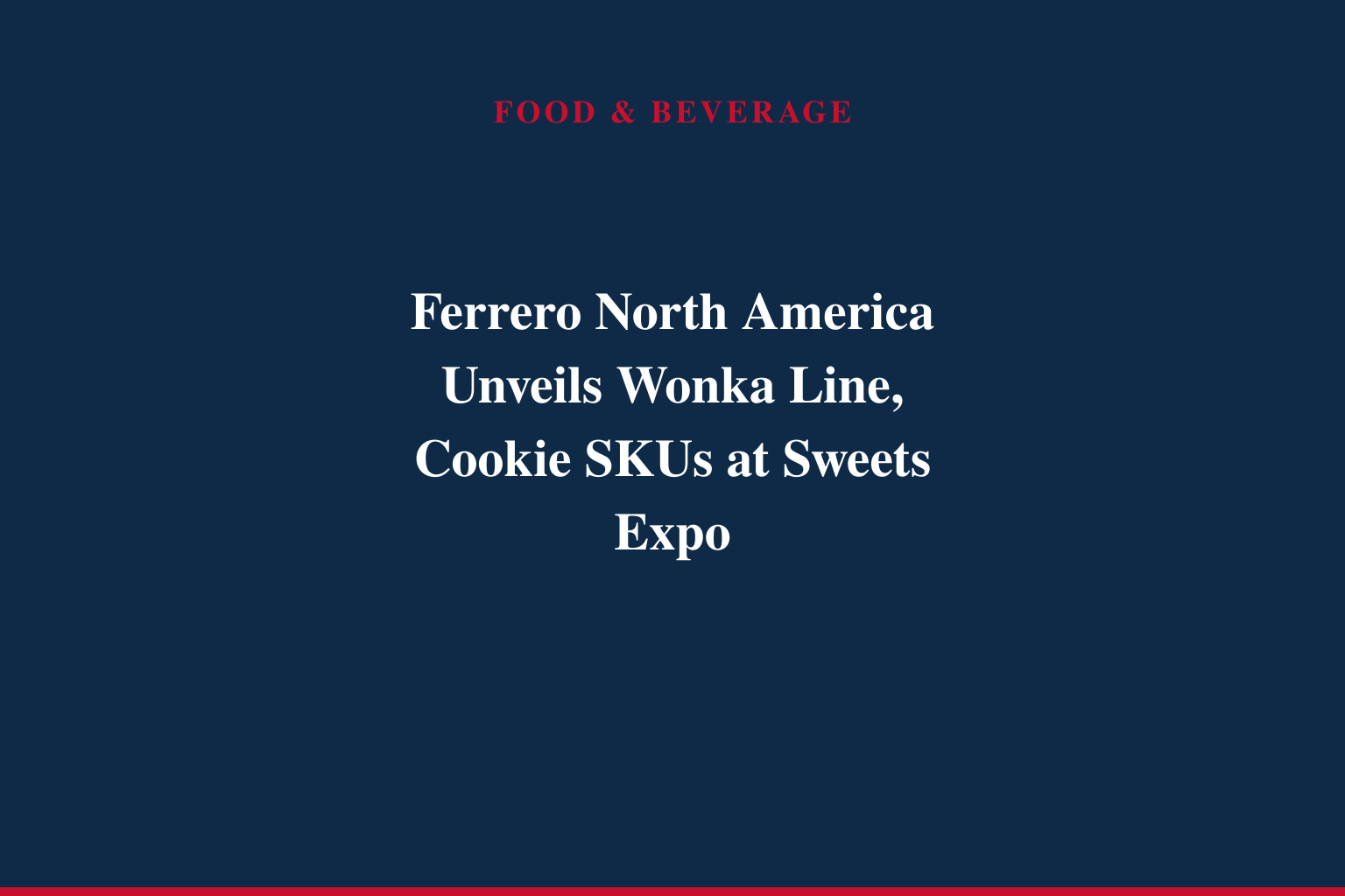Ferrero reveals new Wonka treats and clever cookie combinations at Sweets &amp; Snacks Expo 2026