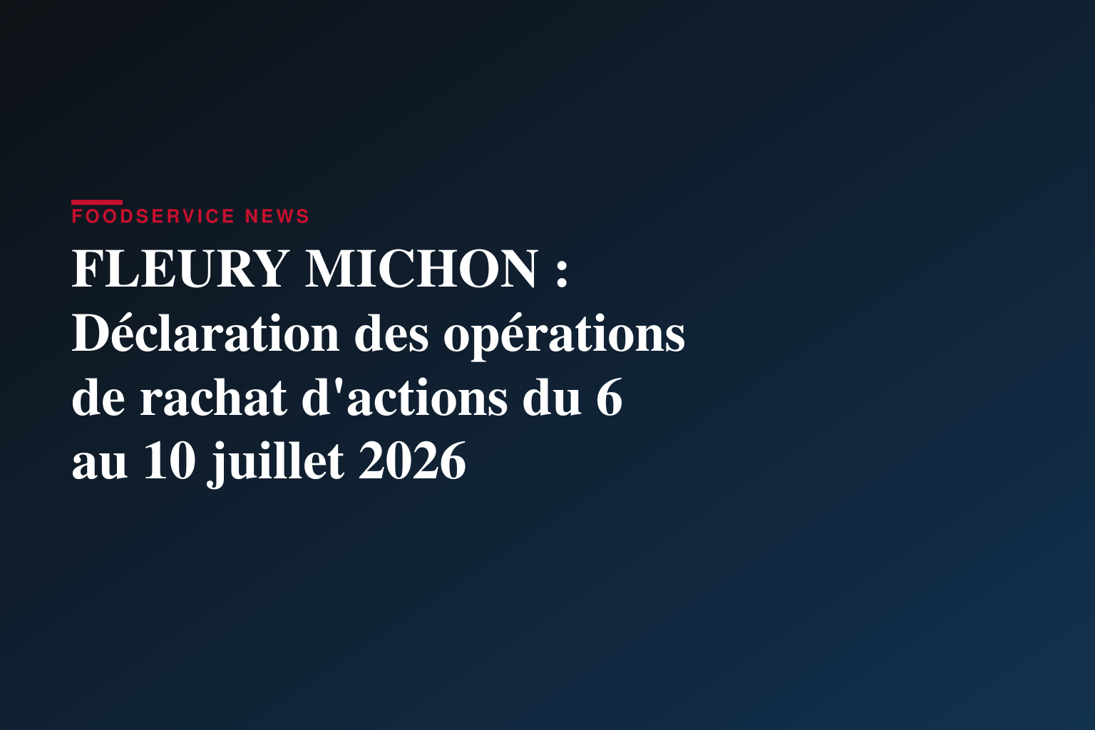 FLEURY MICHON : Déclaration des opérations de rachat d'actions du 6 au 10 juillet 2026