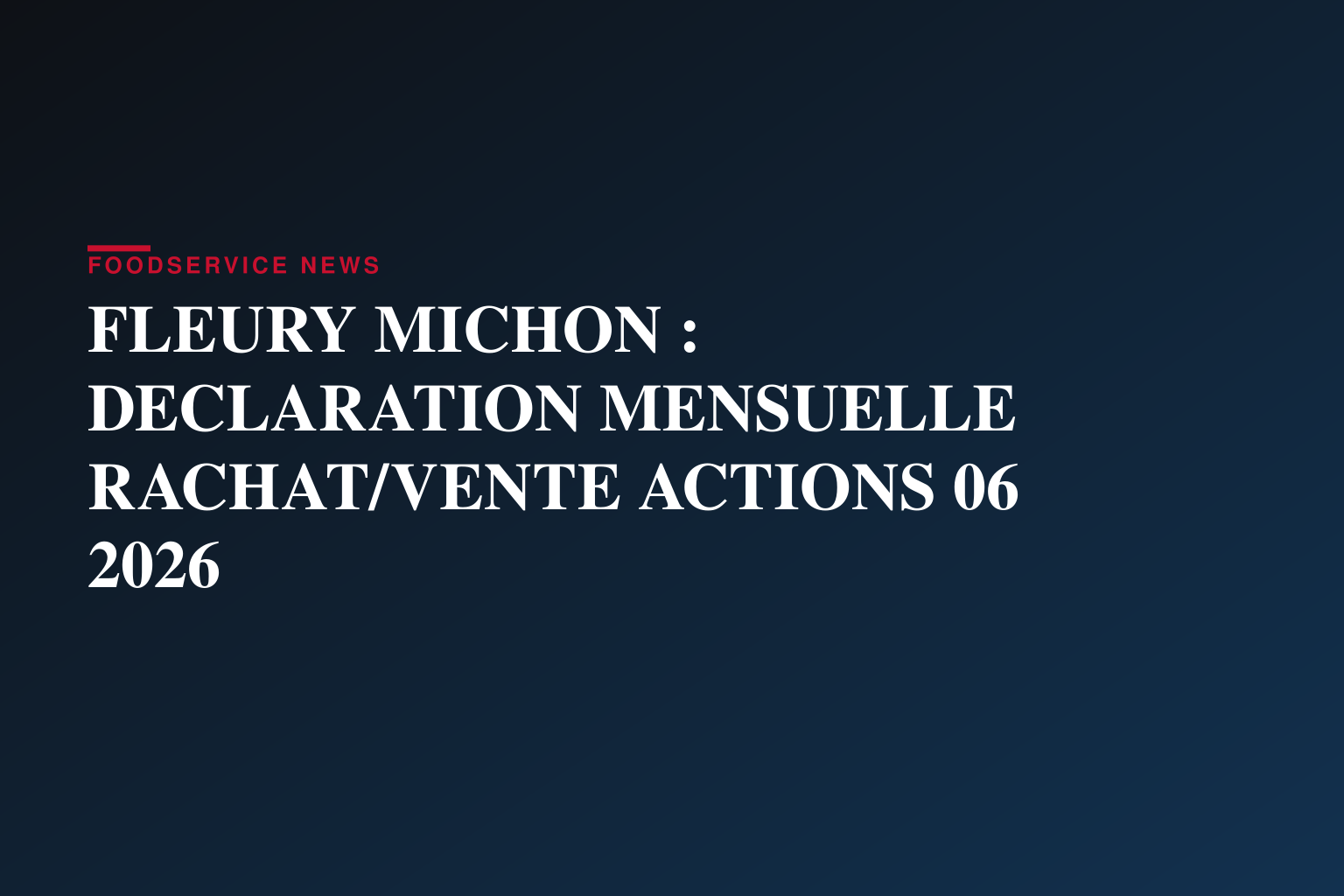 FLEURY MICHON : DECLARATION MENSUELLE RACHAT/VENTE ACTIONS 06 2026