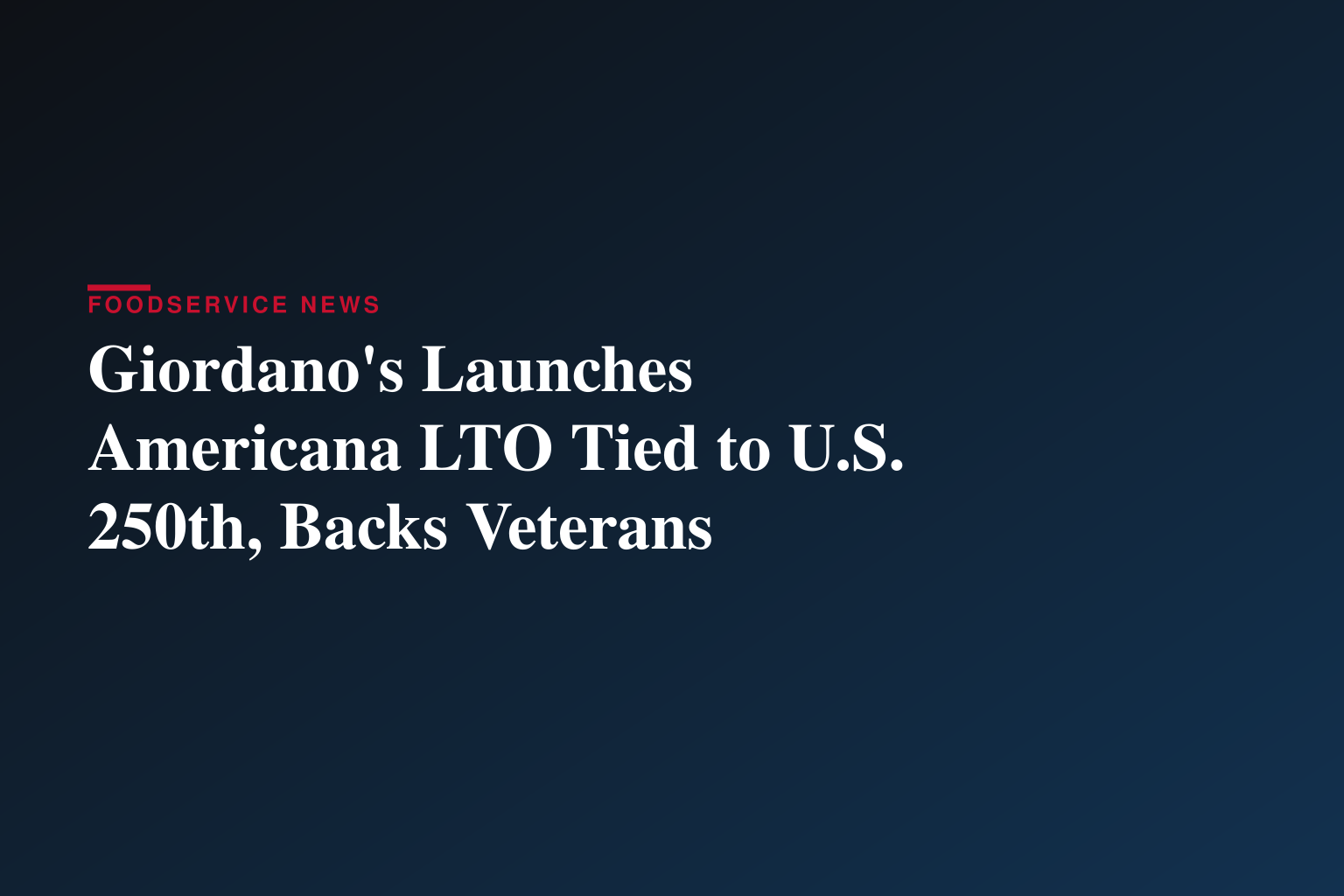 Giordano’s Celebrates America’s 250th Birthday with Limited-Time Americana Pizza Supporting Veterans Nationwide