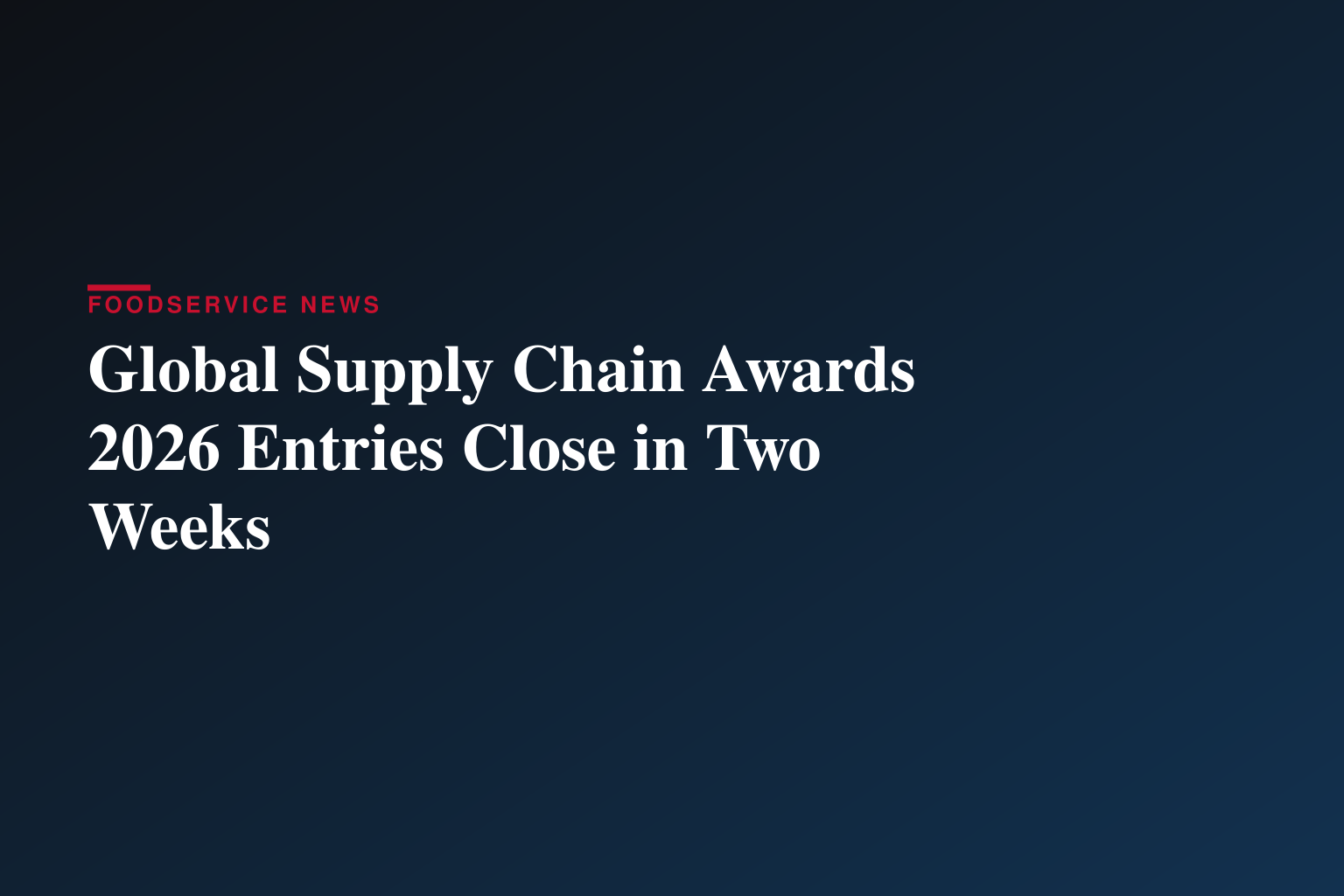 Two Weeks Left to Enter The Global Supply Chain Awards