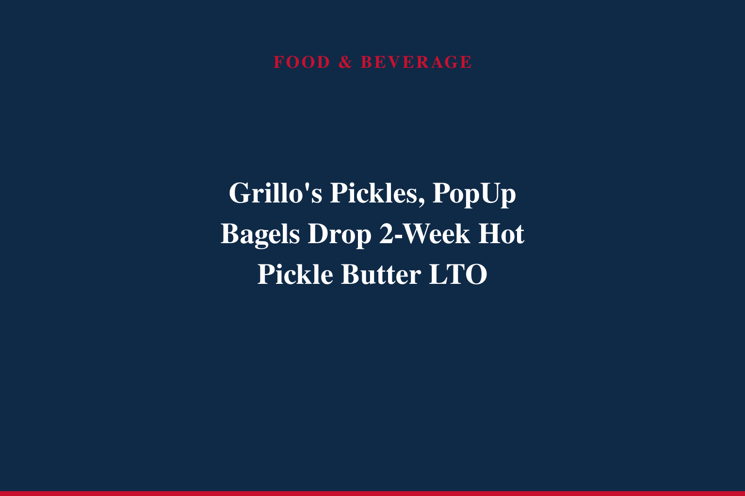 Grillo's Pickles and PopUp Bagels Reunite to Launch First-Ever Hot Pickle Butter - Hurry, It's Here for Two Weeks Only!