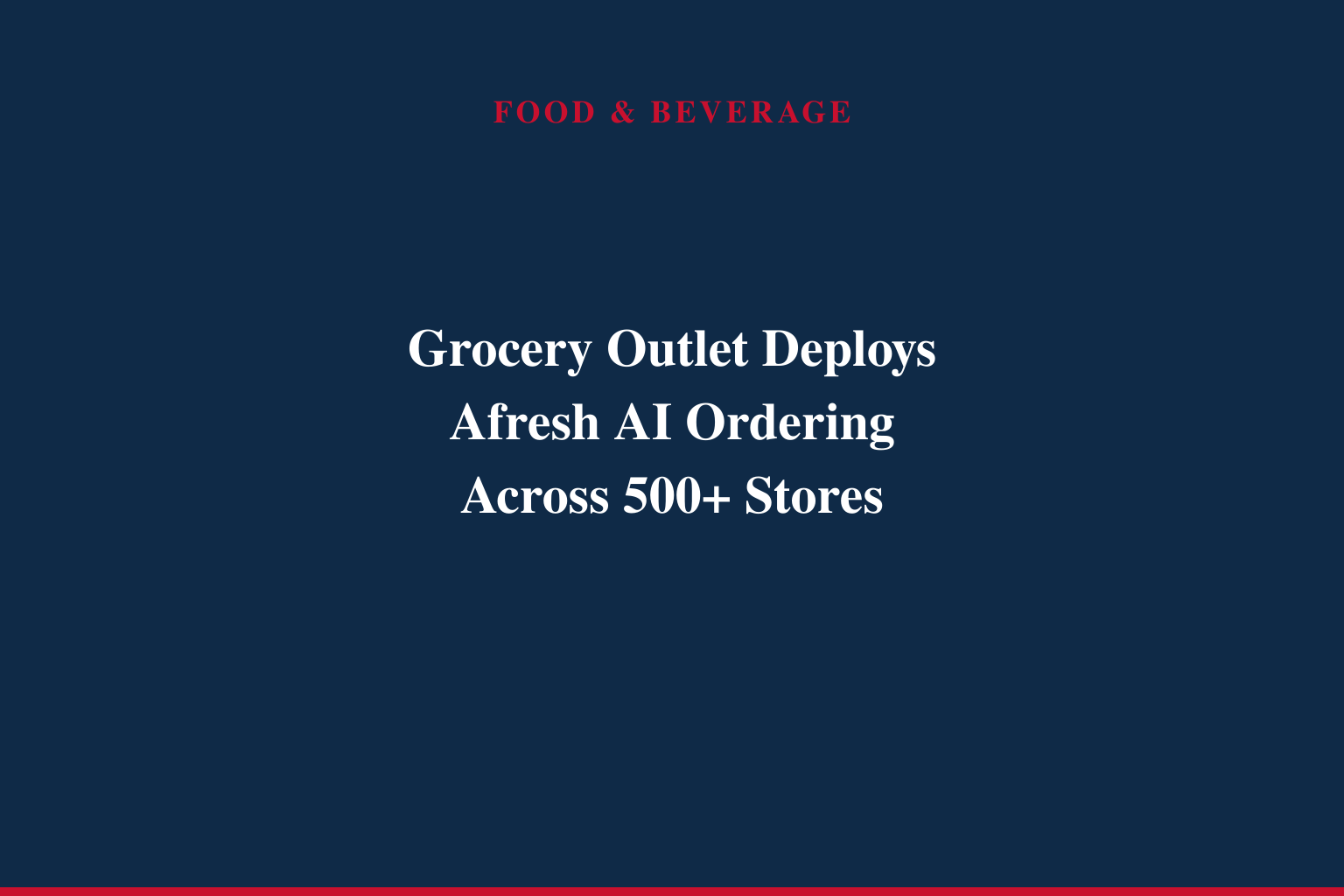 Grocery Outlet Selects Afresh for Full-Store Ordering, Including Center Store &amp; General Merchandise