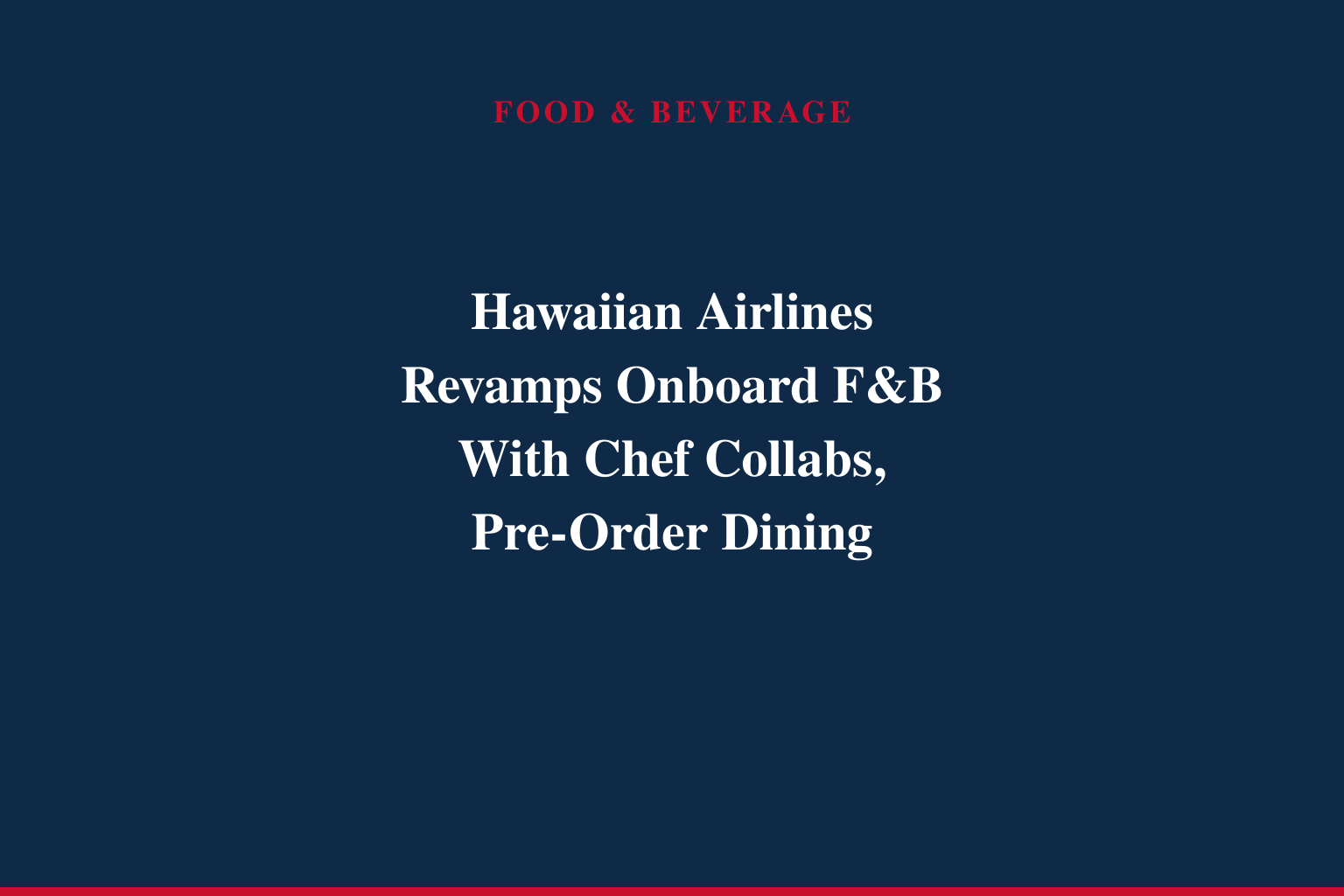 Hawaiian Airlines elevates onboard service with pre-order dining by celebrated Hawai'i chefs, fresh fare across all cabins and complimentary local snacks