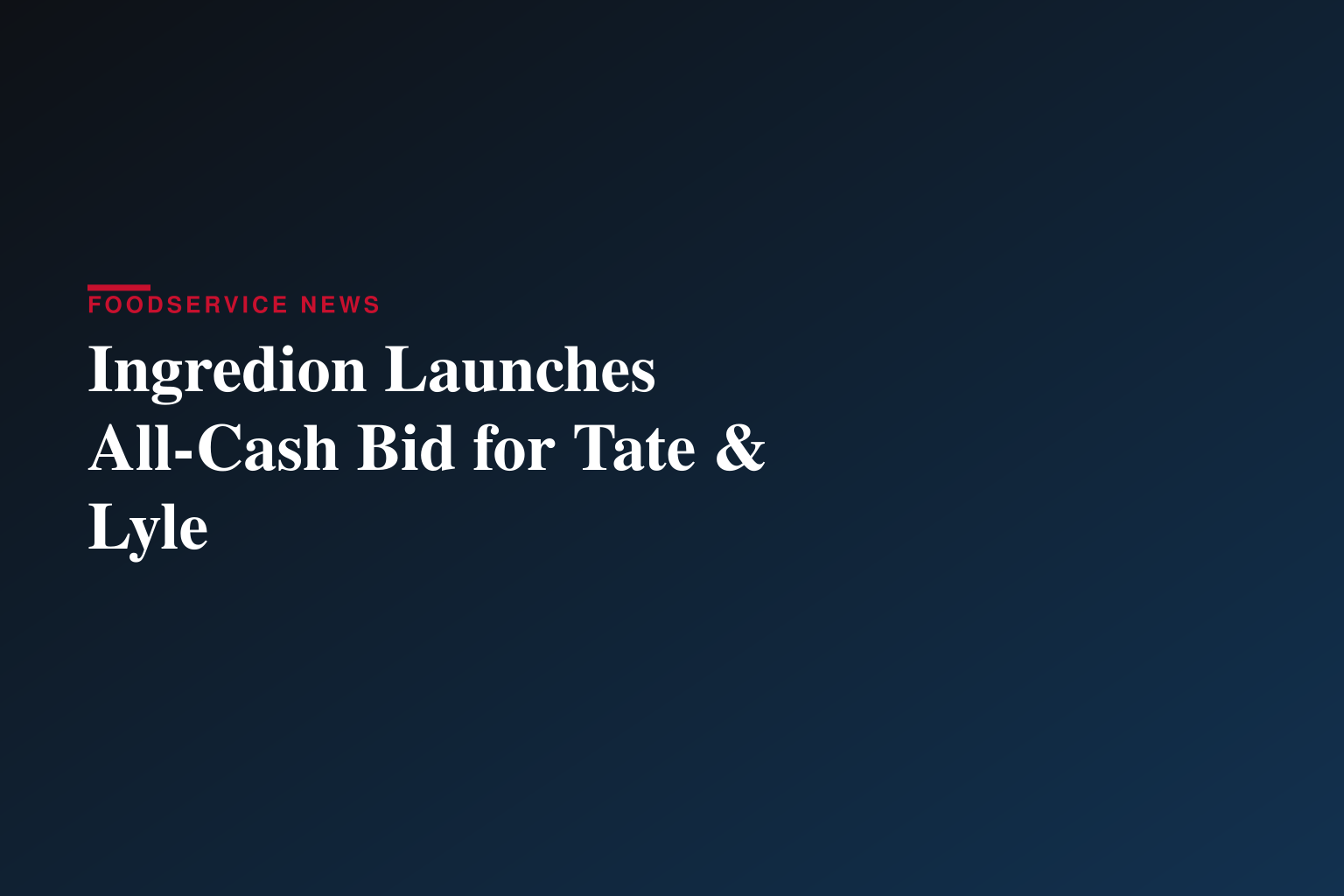 Ingredion Announces Recommended All-Cash Acquisition of Tate & Lyle