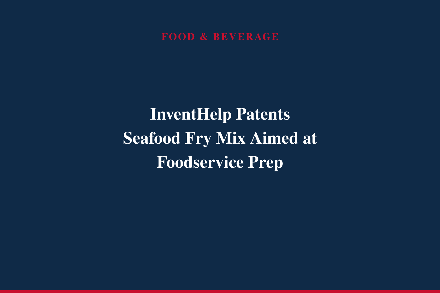 InventHelp Inventor Develops New Mixture for Frying Fish &amp; Shrimp (TKC-400)