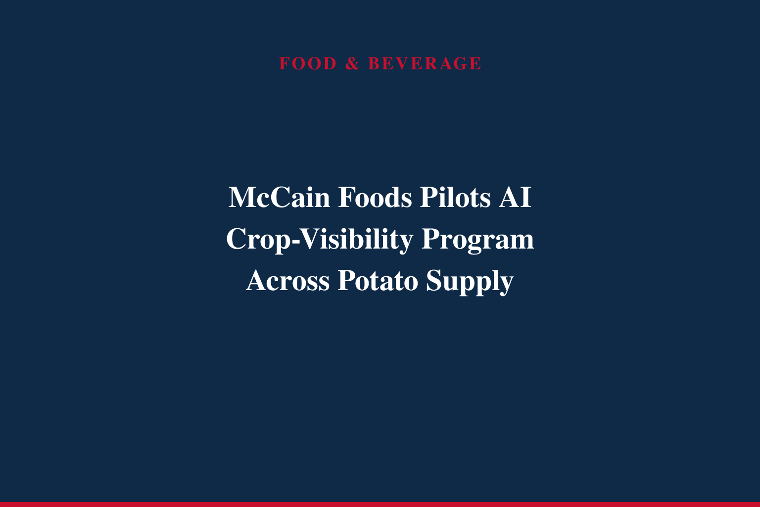 McCain Foods Launches Grower Pilot Program to Improve Field Visibility and Decision-Making supported by Ceres AI