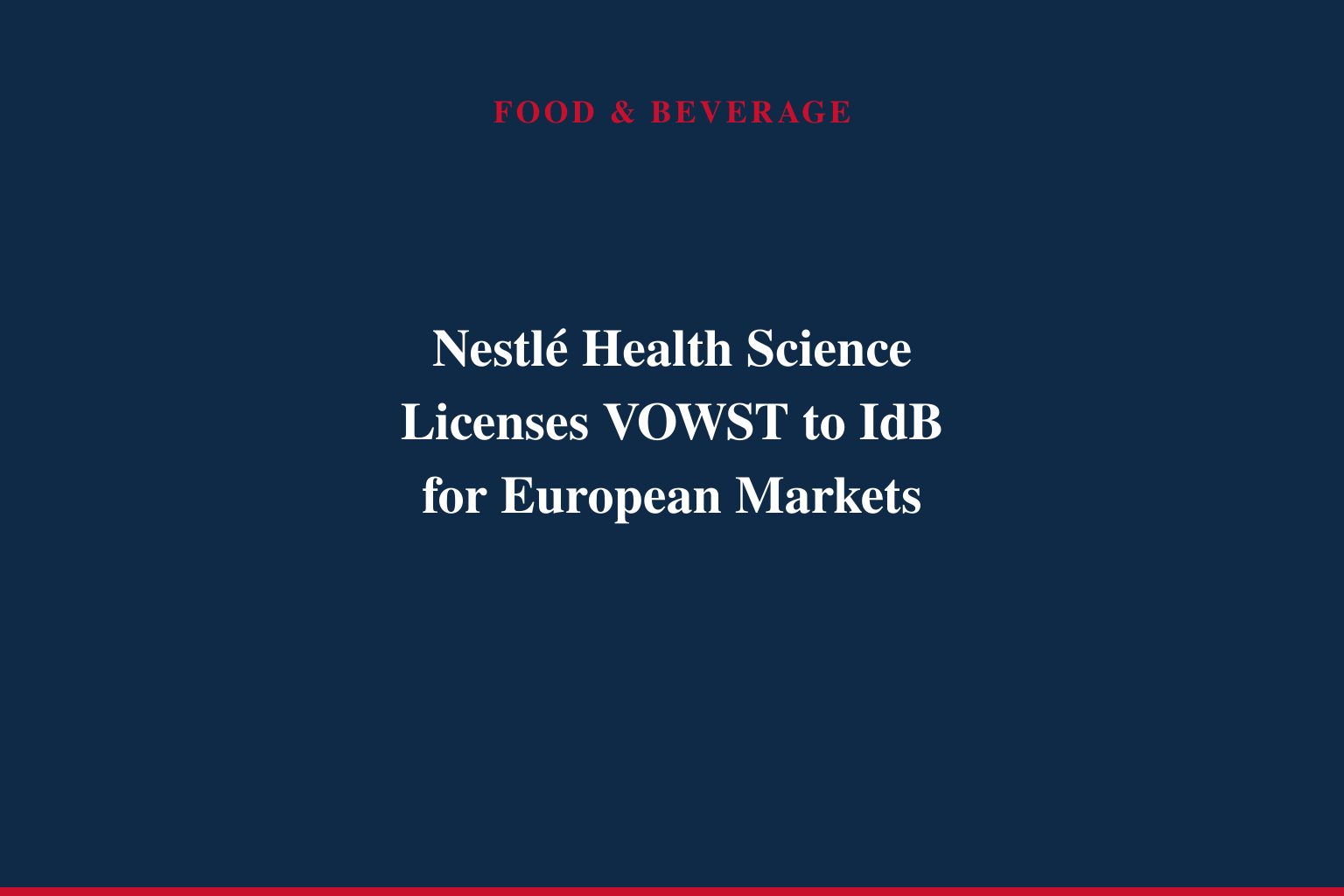 Nestlé and IdB Holding S.p.A. Enter Into Licensing Agreement for VOWST® in Europe