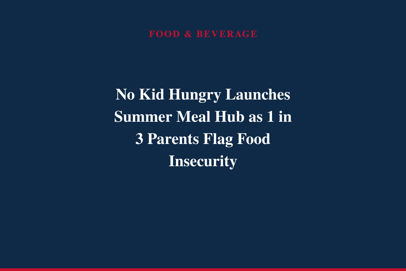No Kid Hungry Launches Summer Campaign to Close Hunger Gap for Kids