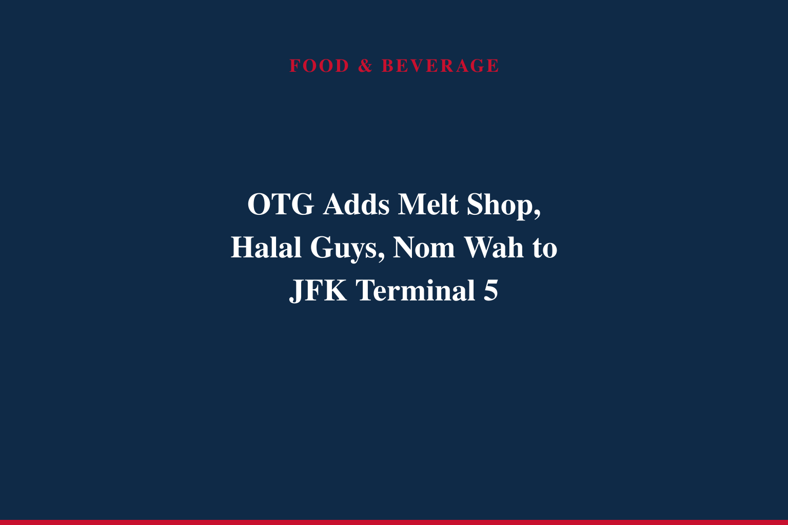 OTG Expands Dining at JFK Terminal 5 with Melt Shop, The Halal Guys, and Nom Wah