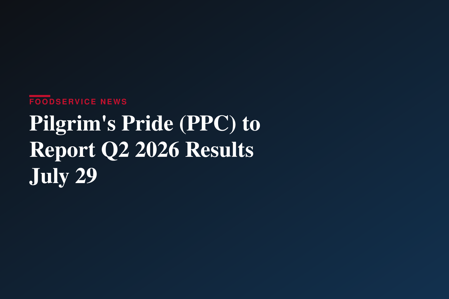 Pilgrim’s Pride Corporation to Host Second Quarter Earnings Call on July 30, 2026