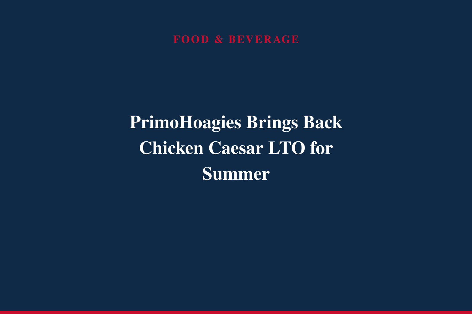 It's the Summer of Chicken Caesar at PrimoHoagies as the Fan-Favorite Returns