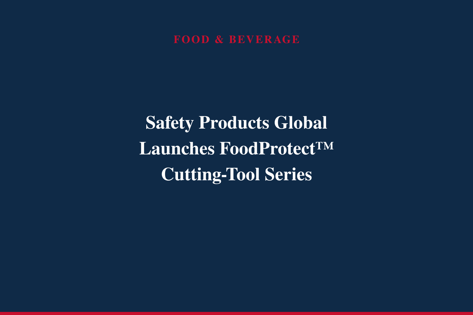 Safety Products Global Launches FoodProtect™ Series to Close a Gap Most Food Safety Plans Don't Know They Have
