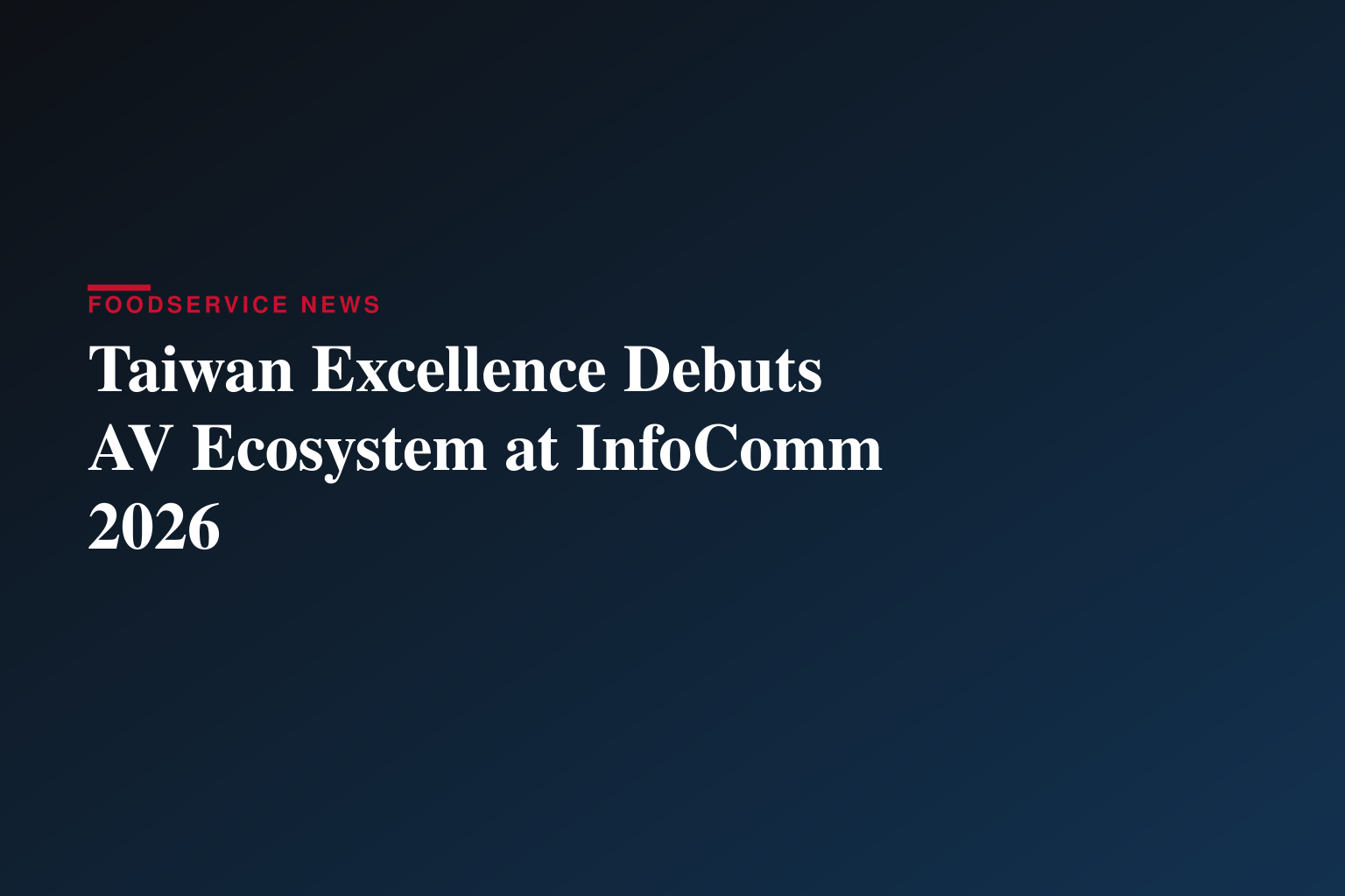 Taiwan Excellence Unveils Edge AI and AV-over-IP Ecosystem at InfoComm 2026