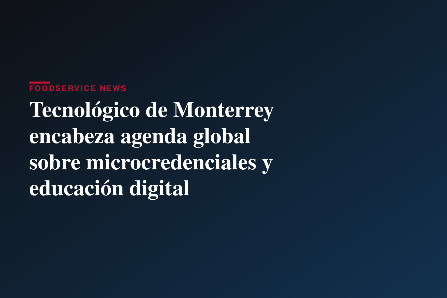 Tecnológico de Monterrey encabeza agenda global sobre microcredenciales y educación digital