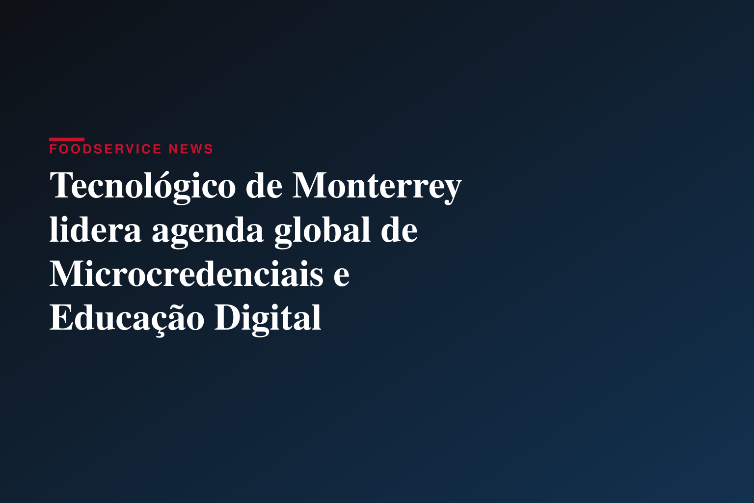 Tecnológico de Monterrey lidera agenda global de Microcredenciais e Educação Digital