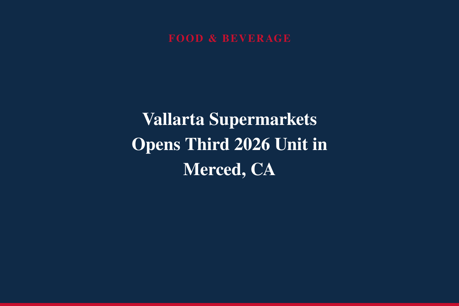 Vallarta Supermarkets Expands in Central California with First Merced Store