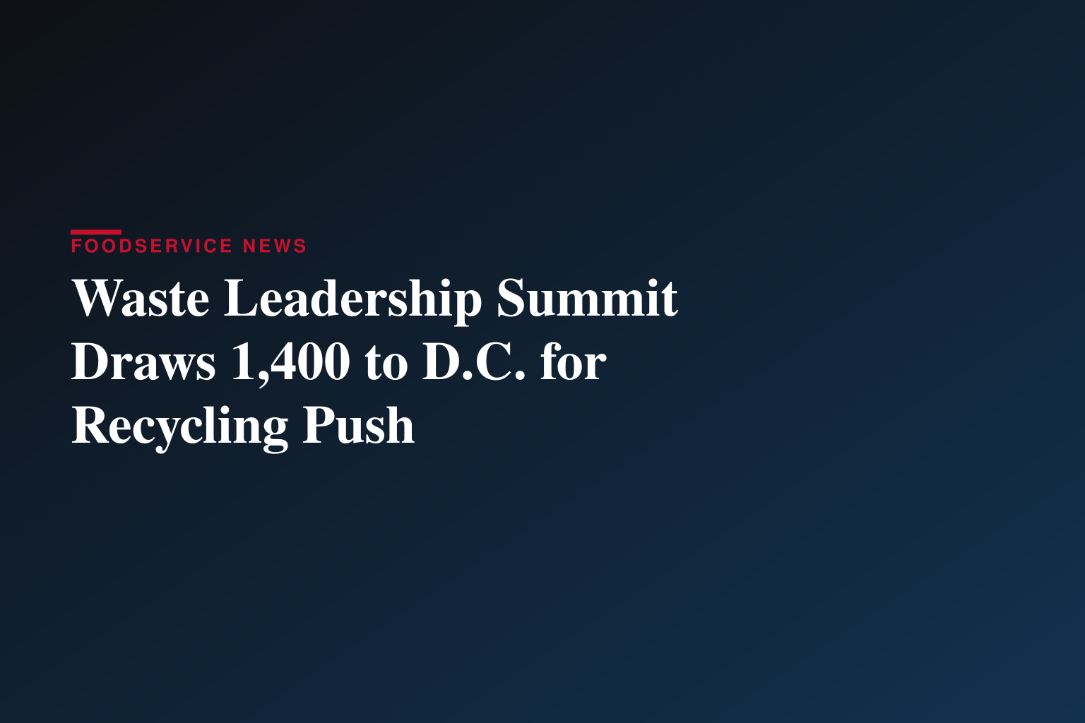 Inaugural Waste Leadership Summit Convenes Industry Decision-Makers in Nation's Capital